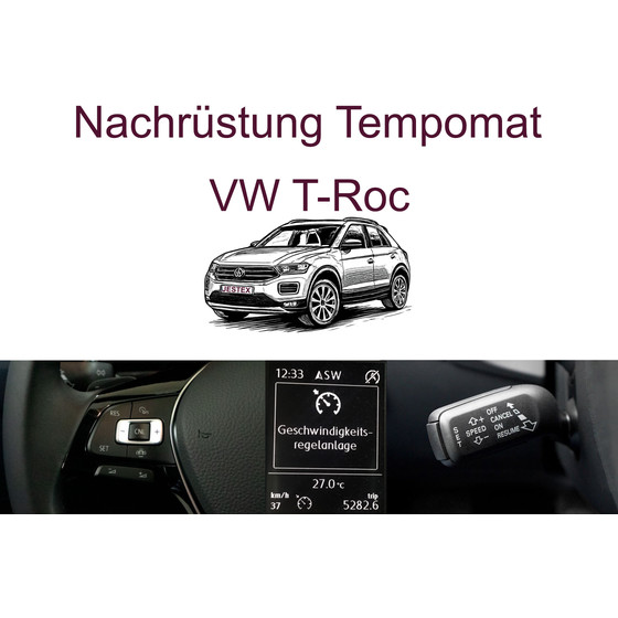Nachrstung Tempomat VW T-Roc A11 / D11  bis 03/2024 inkl. Einbau